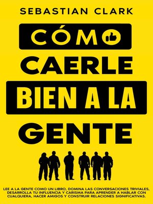 cover image of Cómo Caerle Bien a La Gente